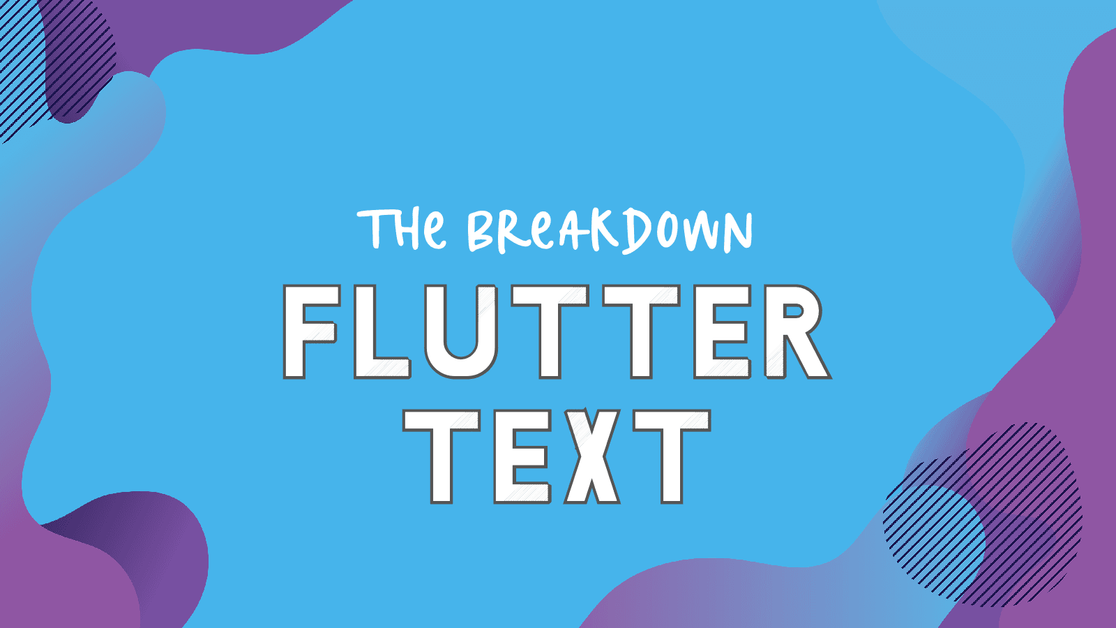 The Breakdown: Flutter Text